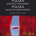 Polska naszych pragnień, Polska naszych możliwości. Antologia "Polityki Polskiej"