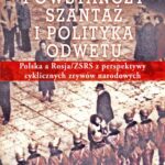 Powstańczy szantaż i polityka odwetu - Polska a Rosja/ZSRS z perspektywy cyklicznych zrywów narodowych