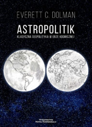 Astropolitik - Klasyczna geopolityka w erze kosmiczn