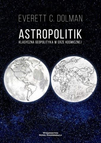 Astropolitik - Klasyczna geopolityka w erze kosmiczn