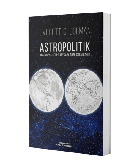 Astropolitik - Klasyczna geopolityka w erze kosmicznej