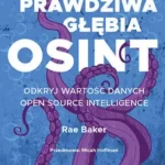 Prawdziwa głębia OSINT. Odkryj wartość danych Open Source Intelligence