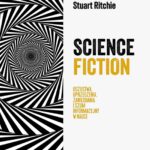 Science Fiction. Oszustwa, uprzedzenia, zaniedbania i szum informacyjny w nauce