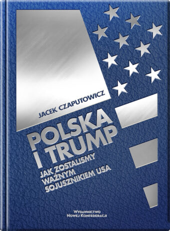 Kolekcjonerskie wydanie "Polska i Trump. Jak zostaliśmy ważnym sojusznikiem USA"