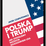 Polska i Trump. Jak zostaliśmy ważnym sojusznikiem USA (e-book)