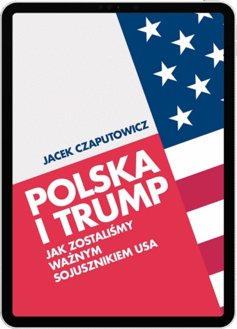 Polska i Trump. Jak zostaliśmy ważnym sojusznikiem USA (e-book)